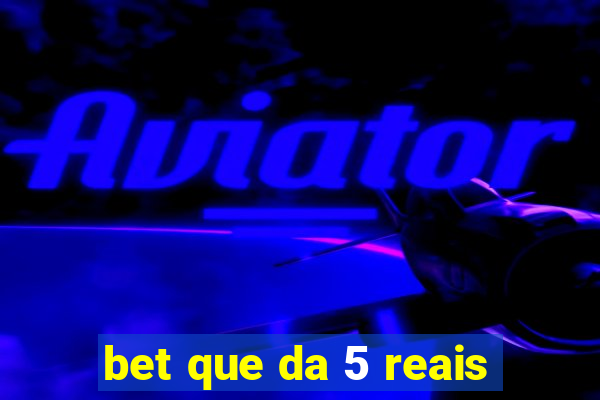 bet que da 5 reais